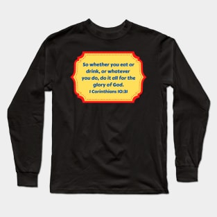 Bible Verse 1 Corinthians 10:31 Long Sleeve T-Shirt